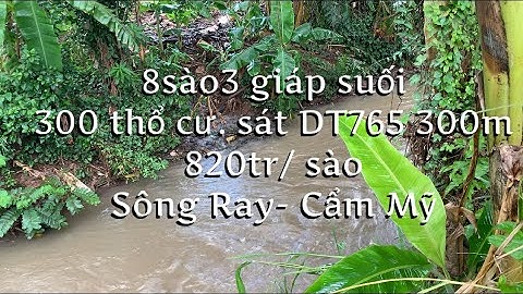 bán đất vườn 8319m2 giáp SUỐI THỀ sát DT765 tại Sông Ray - Cẩm Mỹ