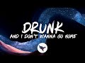 Miniature de la vidéo de la chanson Drunk (And I Don't Wanna Go Home)