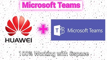 Install Microsoft Teams on Huawei device with Gspace