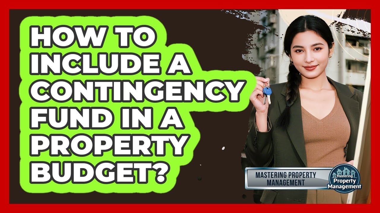 How to Include a Contingency Fund in a Property Budget?