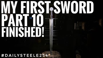 MAKING MY FIRST SWORD: Part 10 - FINISHED!!!!!!!