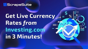 How to get Live Currency Rates from Investing.com in 3 Minutes with ScrapeSuite?