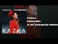 KAZKA - PLAKALA (R3HAB REMIX + OL SHY ACCELERATED VERSION)