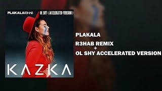 KAZKA - PLAKALA (R3HAB REMIX + OL SHY ACCELERATED VERSION)