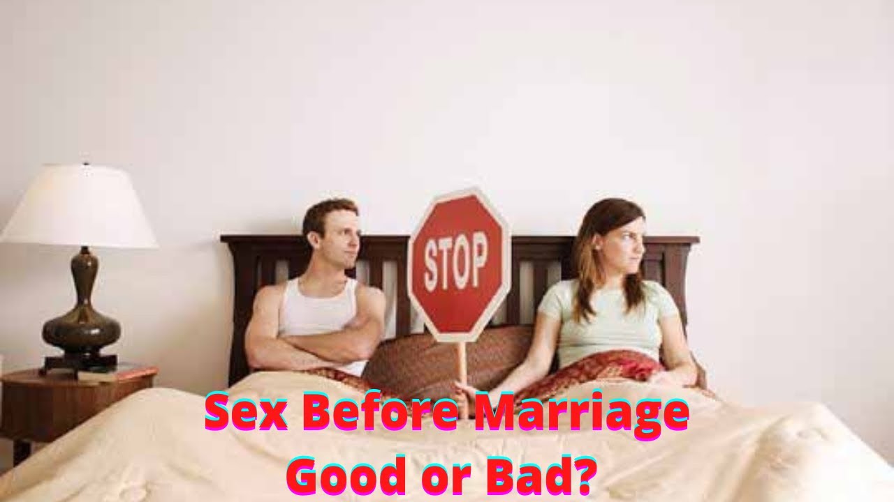 Sex Before Marriage Good Or Bad?