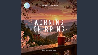 Morning Chirping | Birds + Vocals