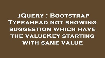 jQuery : Bootstrap Typeahead not showing suggestion which have the valueKey starting with same value