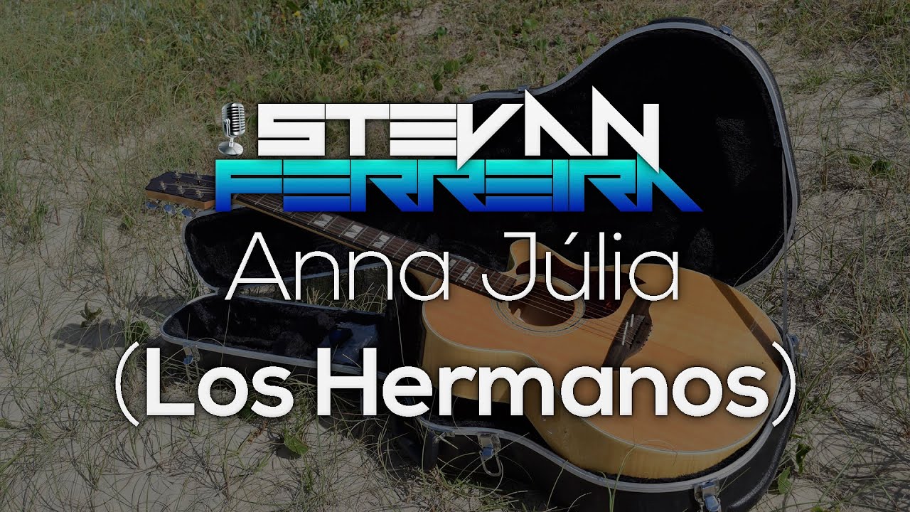 Stevan Ferreira Anna Júlia (Los Hermanos) YouTube Stevan Ferreira Anna Júlia (Los Hermanos) YouTube