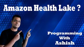 What is Amazon Health Lake  | Programming With Ashish