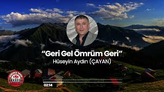 HÜSEYİN AYDIN (ÇAYAN) Anısına - Geri Gel Ömrüm Geri Resimi