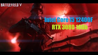 Battlefield V - Intel Core i5 12400F / RTX 3080 10Gb