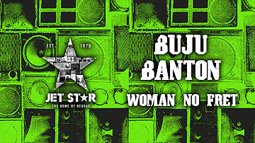 Buju Banton - Woman No Fret (Official Audio) | Jet Star Music