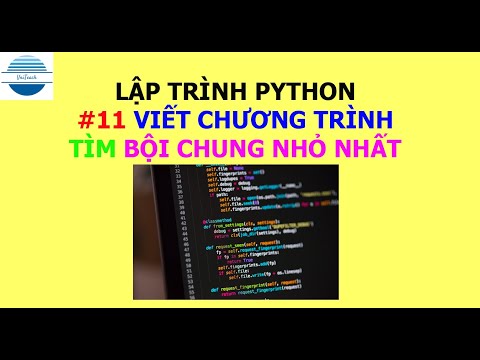 Lập trình Python - Viết chương trình tìm Bội chung nhỏ nhất của 2 số nguyên dương | VniTeach Channel