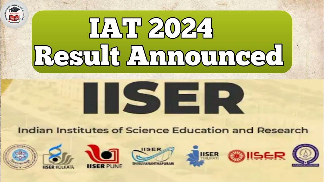 IAT 2024 Result IISER Aptitude Test scorecard iat2024 iiser result