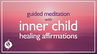 GUIDED MEDITATION with INNER CHILD HEALING AFFIRMATIONS | Wu Wei Wisdom