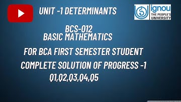 IGNOU BCA 1st semester | BCS -012| Basic mathematics | Determinants | solution of progress-1