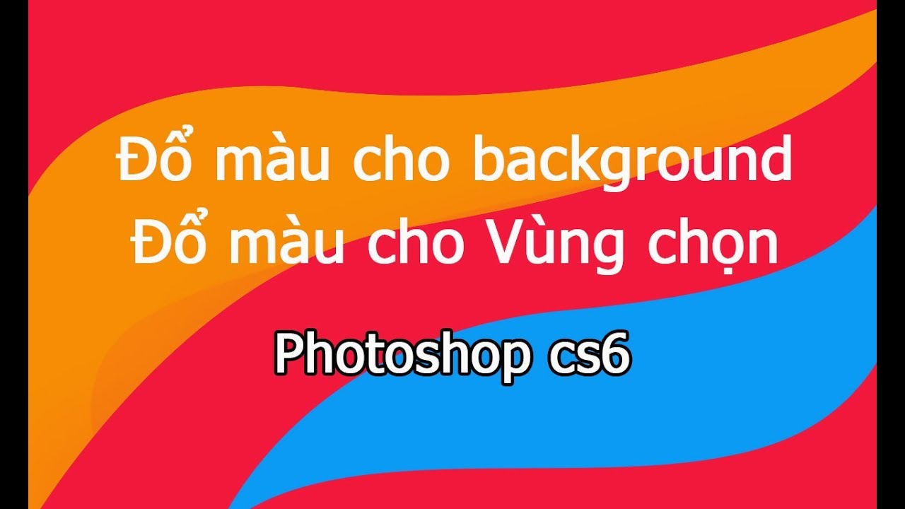 Cách Đổ Màu Cho Background, Đổ Màu Cho Vùng Chọn, Fill Background Color Trong  Photoshop - Youtube