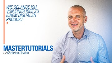 Master Tutorial: Wie gelange ich von einer Idee zu einem digitalen Produkt?