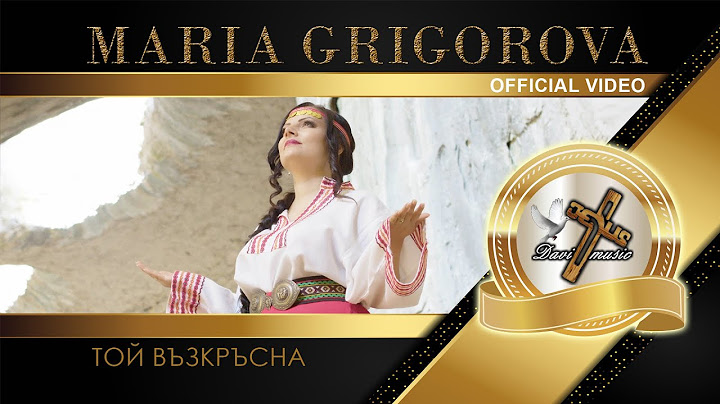 MARIA GRIGOROVA - TOY VAZKRASNA / Той възкръсна, 2024 (OFFICIAL VIDEO) ♪ | 4K