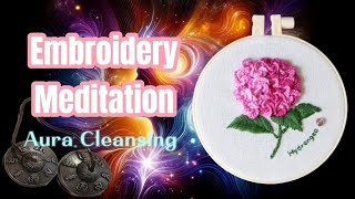 French embroidery Meditation🧘‍♀️ Aura cleansing 프랑스자수 오라정화 명상