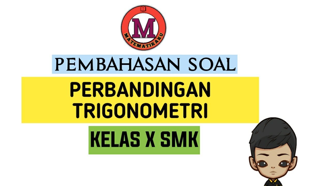 SOAL PERBANDINGAN TRIGONOMETRI KELAS X SMK YouTube SOAL PERBANDINGAN TRIGONOMETRI KELAS X SMK YouTube