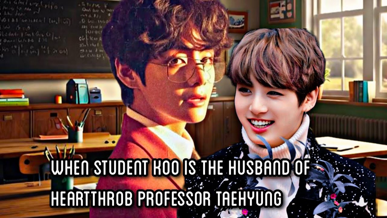 When koo is a secret husband of heartthrob professor tae | Taekook oneshot top tae |