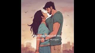 Main Ishq Uska (Lofi Mix)
