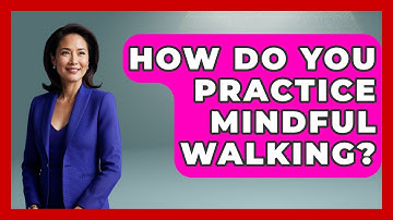How Do You Practice Mindful Walking? - The Personal Growth Path