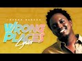 Joshua Baraka Baby I M Right Here Wrong Places Lyrics Joshua Baraka Baby I M Right Here Wrong Places Lyrics