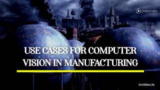 Use Cases For Computer Vision In Manufacturing