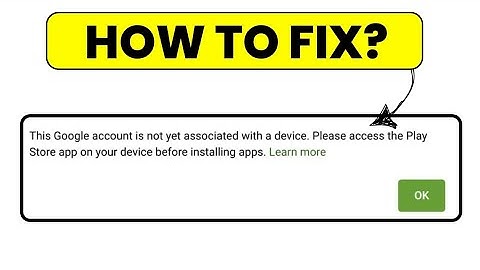How to Fix "This Google Account is Not Yet Associated With a Device" Error (2024)