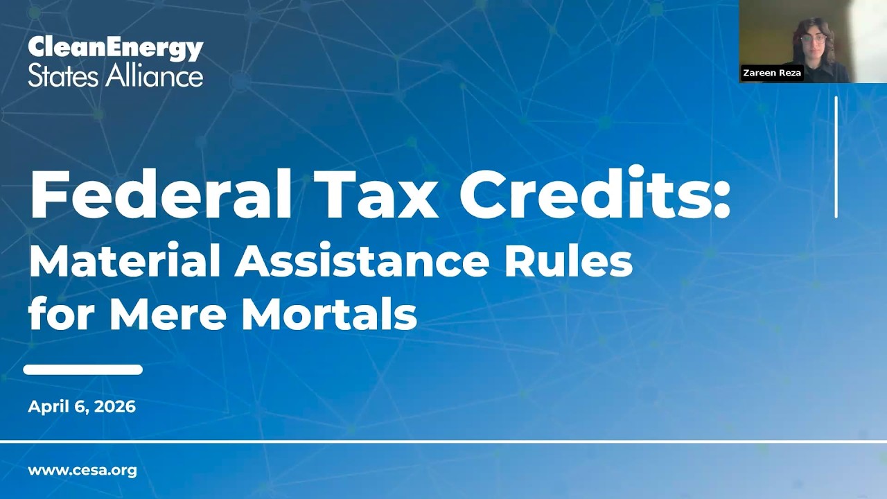 Federal Tax Credits: Material Assistance Rules for Mere Mortals (4.6.26)