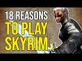 18 Reasons You NEED To Play Skyrim (At Least Once)
