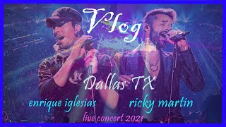Enrique Iglesias & Ricky Martin Dallas Concert 2021-ولاگ کنسرت انریکه ایگلسیاس و ریکی مارتین دردالاس