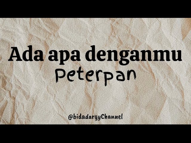 Ada apa denganmu - PETERPAN ( lirik ) class=