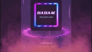 Ela Ela AE twilights Dusk #musik  #twilightsdusk #viral