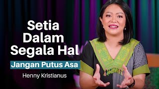 Setia Dalam Segala Hal - Henny Kristianus