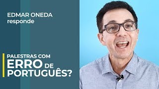 Palestrante que fala com erro de português | Edmar Oneda responde