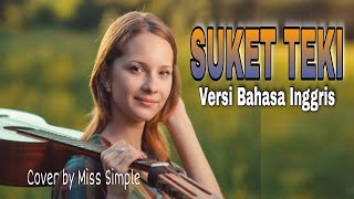 SUKET TEKI - DIDI KEMPOT versi Bahasa Inggris II Cover by Miss Simple