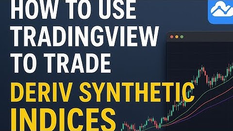 How to use tradingview to trade Deriv synthetic indices