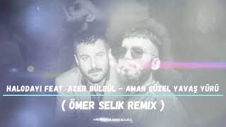 Aman Güzel Yavaş Yürü - Halodayı (feat. Azer Bülbül) ( Ömer Selik Remix ) #tiktok #tiktokremix Resimi
