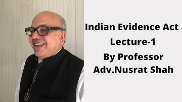 Indian Evidence Act Lecture 1: Introduction By Prof Adv.Nusrat Shah.