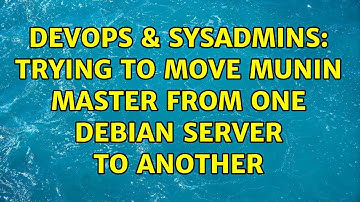 DevOps & SysAdmins: Trying to move munin master from one debian server to another