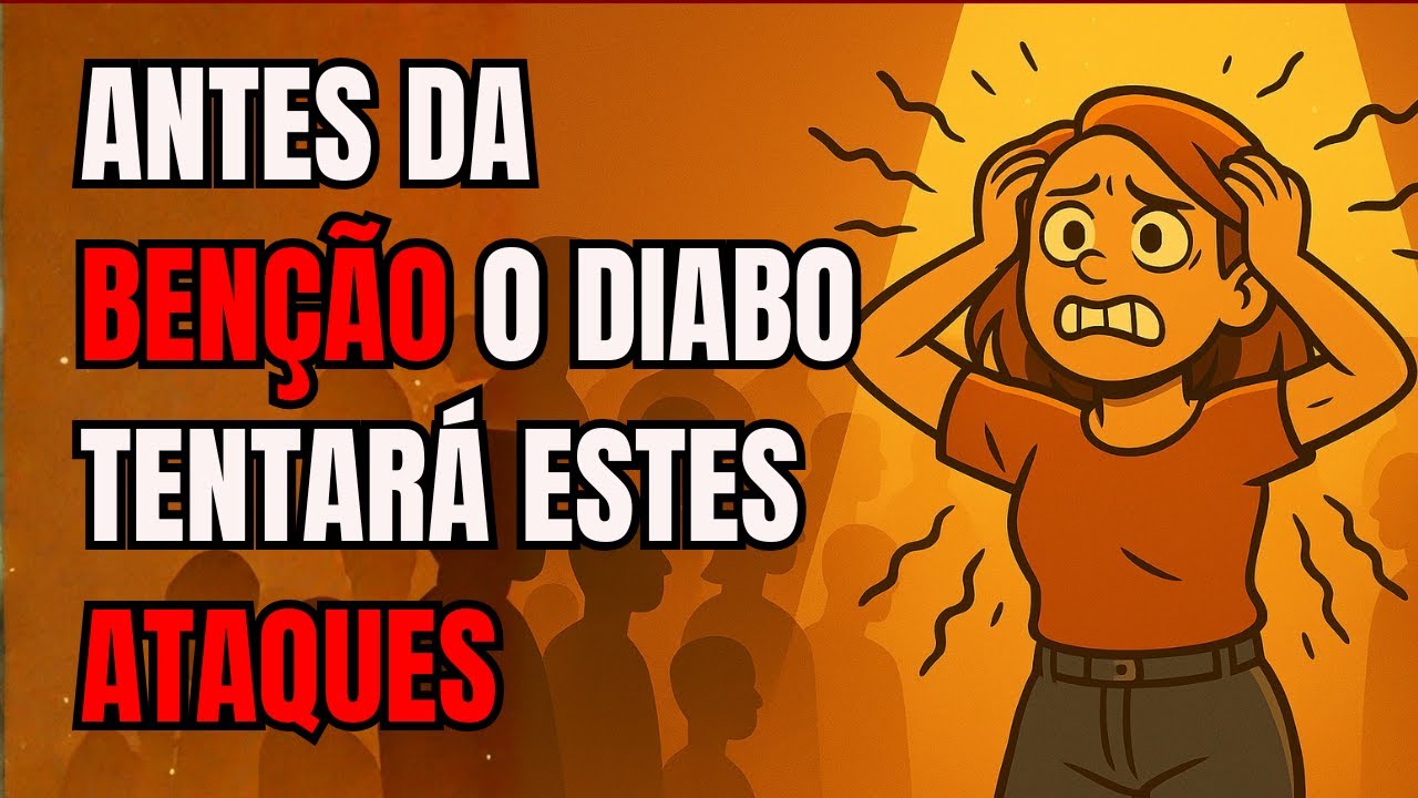 Pouco antes de Deus te abençoar, o diabo tentará esses ataques