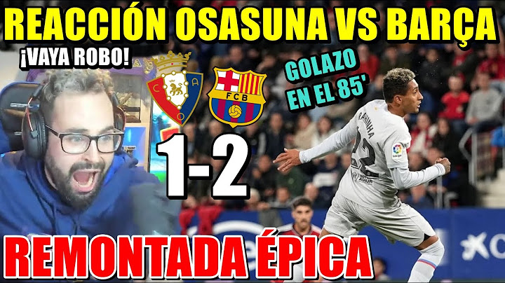 HINCHA del BARÇA REACCIONA al OSASUNA 1-2 BARÇA - REMONTADA ÉPICA con GOLAZO ¡VAYA ROBO!