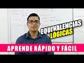 EQUIVALENCIAS LÓGICAS / APRENDERÁS FÁCIL Y RÁPIDO