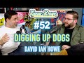Digging up dogs with david ian howe  longdays with yannis pappas  ep 52
