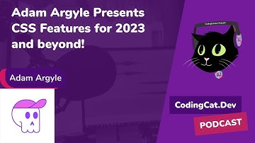 Adam Argyle Presents CSS Features for 2023 and beyond!