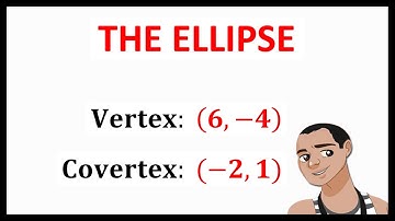 THE ELLIPSE: WRITING STANDARD EQUATION WITH VERTEX AND COVERTEX || CONIC SECTIONS