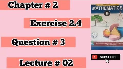 Mathematics Class 9 AJK Board New Book 2025 Chapter # 2 Exercise 2.4 Question # 3 Lecture # 2